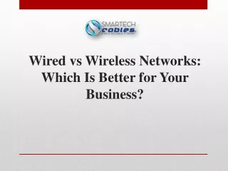 Wired vs Wireless Networks Which Is Better for Your Business