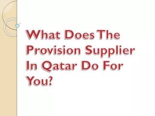 what does the provision supplier in qatar do for you