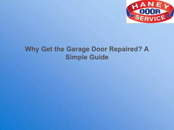 why get the garage door repaired a simple guide