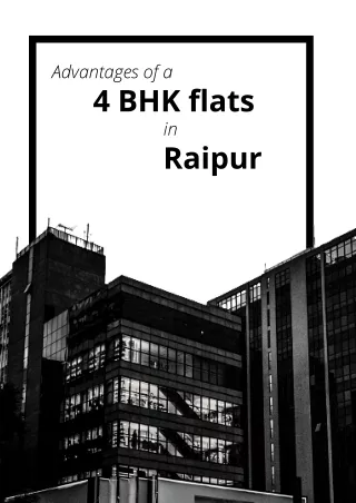 Advantages Of a 4 BHK flats in Raipur