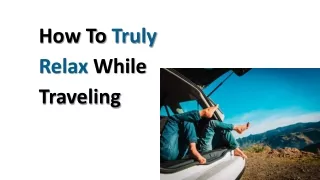 How To Truly Relax While Traveling
