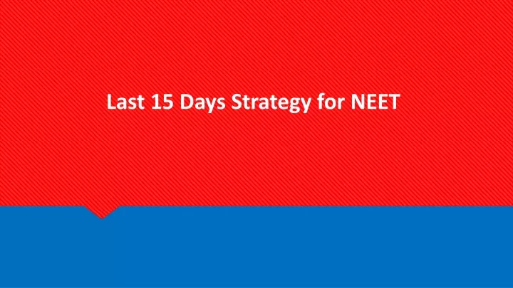 last 15 days strategy for neet