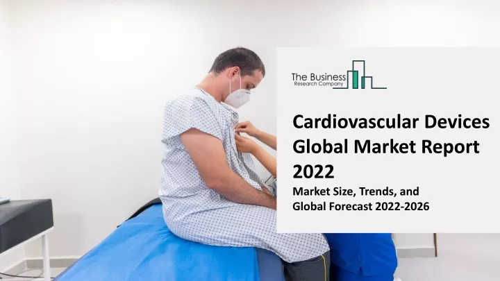 cardiovascular devices global market report 2022