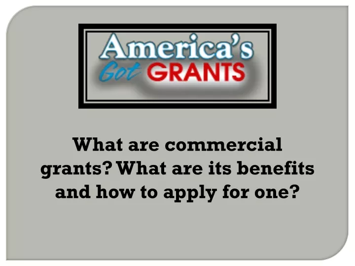 what are commercial grants what are its benefits