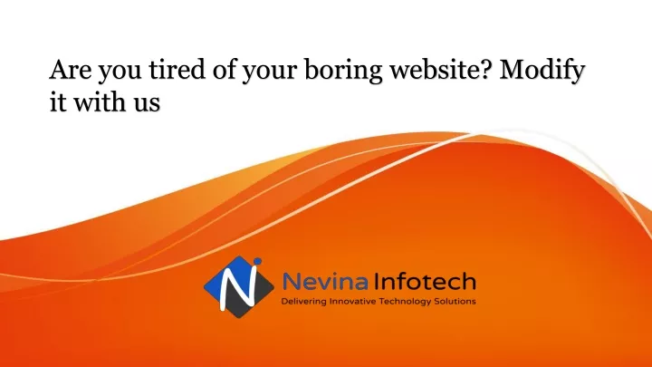 are you tired of your boring website modify it with us