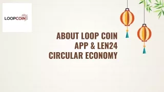 ABOUT LOOP COIN APP & LEN24 CIRCULAR ECONOMY