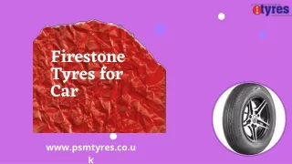 Choose one of the best Firestone Tyres for Car- PSM Tyres