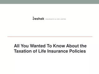 All You Wanted To Know About the Taxation of Life Insurance Policies