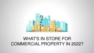 WHAT'S IN STORE FOR COMMERCIAL PROPERTY IN 2022?
