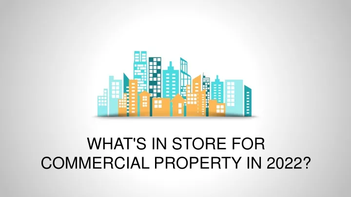 what s in store for commercial property in 2022