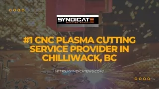#1 CNC Plasma Cutting Service Provider in Chilliwack, BC