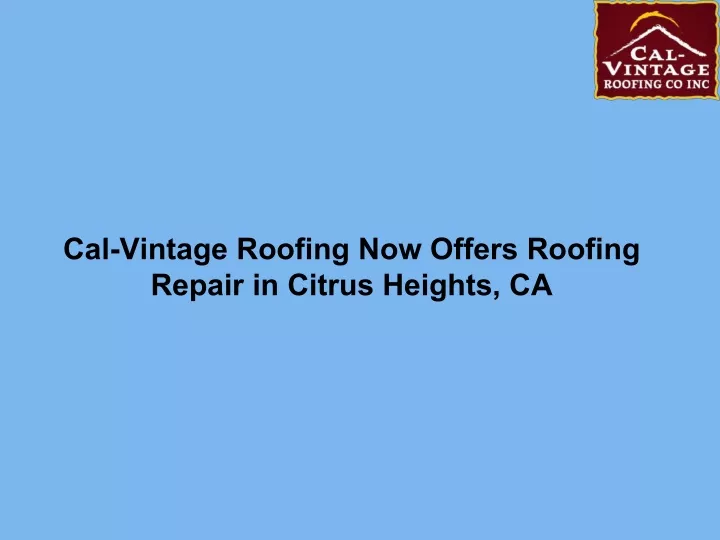 cal vintage roofing now offers roofing repair