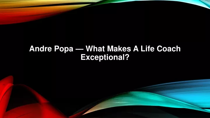 andre popa what makes a life coach exceptional