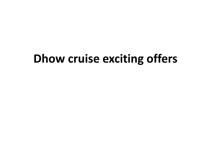 dhow cruise exciting offers