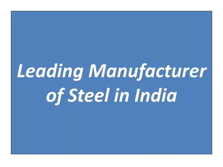 leading manufacturer of steel in india