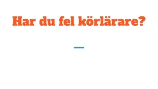 Har du fel körlärare