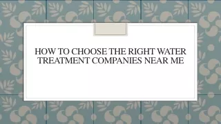 How To Choose The Right Water Treatment Companies Near Me