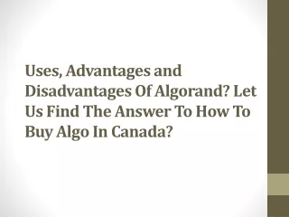 uses advantages and disadvantages of algorand let us find the answer to how to buy algo in canada