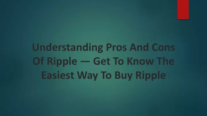 understanding pros and cons of ripple get to know the easiest way to buy ripple