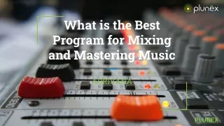 What is the Best Program for Mixing and Mastering Music