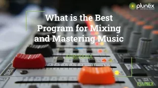 What is the Best Program for Mixing and Mastering Music