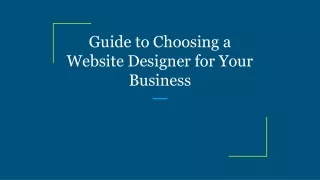 Guide to Choosing a Website Designer for Your Business