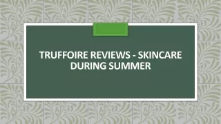 truffoire reviews skincare during summer