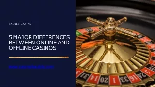 5 Major Differences Between Online And Offline Casinos