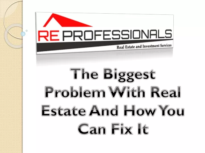 the biggest problem with real estate