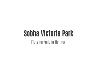 sobha victoria park flats for sale in hennur