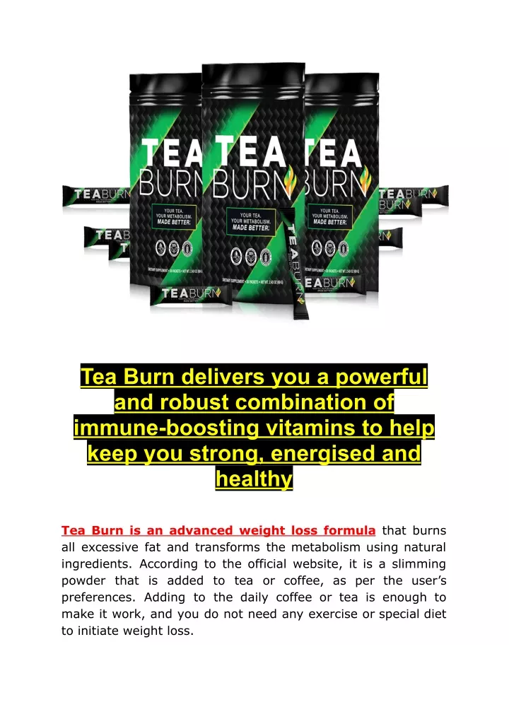 tea burn delivers you a powerful and robust