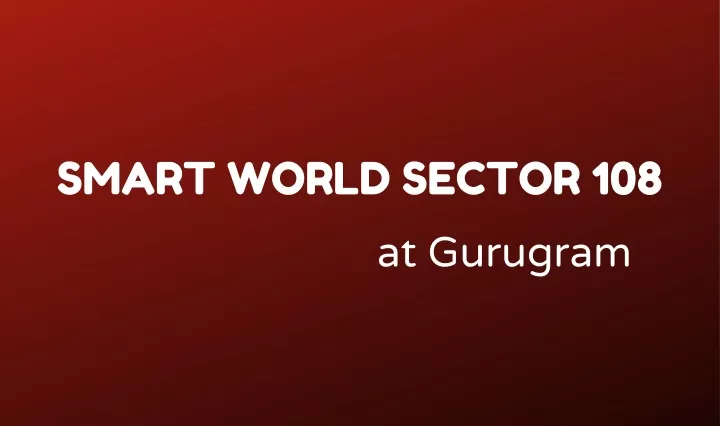 smart world sector 108