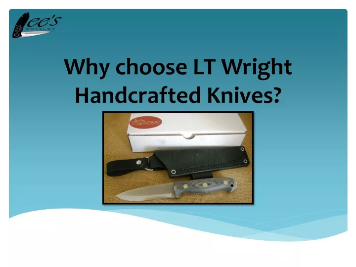 why choose lt wright handcrafted k nives