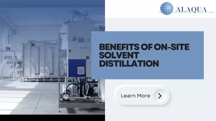 benefits of on site solvent distillation