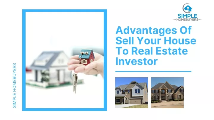 advantages of sell your house to real estate