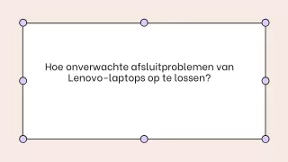 Hoe onverwachte afsluitproblemen van Lenovo-laptops op te lossen