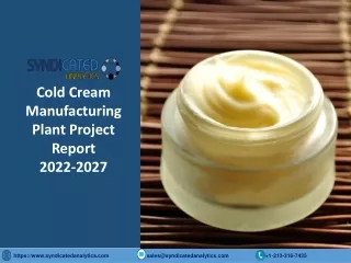 Cold Cream Manufacturing Plant Project Report PDF 2022-2027
