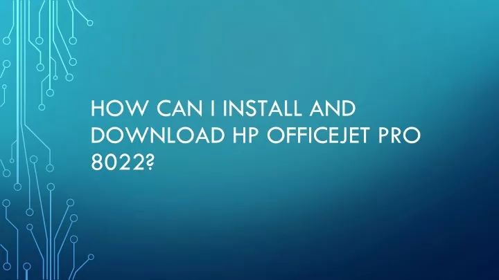how can i install and download hp officejet pro 8022