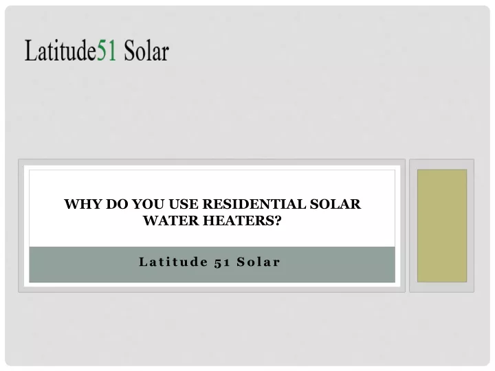 why do you use residential solar water heaters