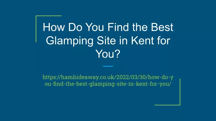 how do you find the best glamping site in kent