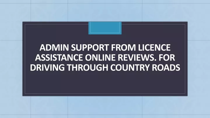 admin support from licence assistance online reviews for driving through country roads