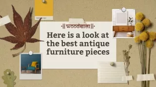 Here is a look at the best antique furniture pieces