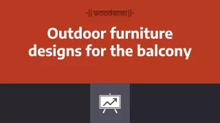 Outdoor furniture designs for the balcony
