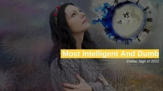 Most Intelligent And Dumb Zodiac Sign of 2022