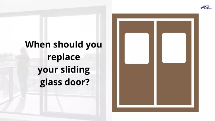 when should you replace your sliding glass door