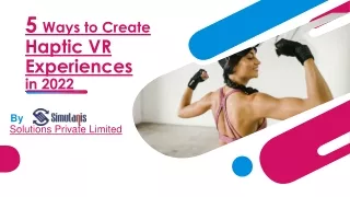 5 Ways to Create Haptic VR Experiences in 2022