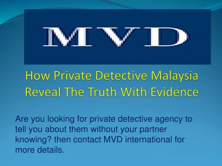 how private detective malaysia reveal the truth with evidence