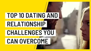 Top 10 Dating and Relationship Challenges You Can Overcome
