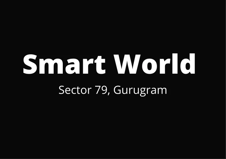 smart world sector 79 gurugram