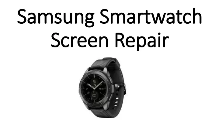 samsung smartwatch screen repair